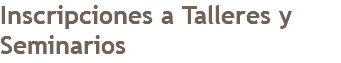 Inscripciones a Talleres y Seminarios